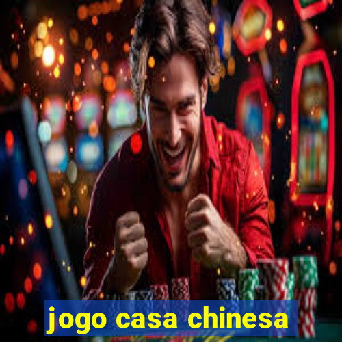 jogo casa chinesa